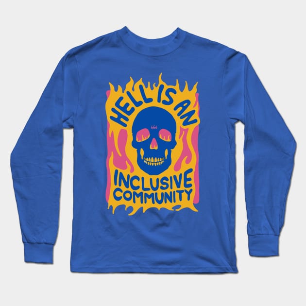 Hell is an Inclusive Community Long Sleeve T-Shirt by Chairboy